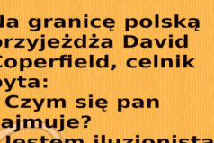 Humor: Na granicę polską przyjeżdża David Coperfield, celnik pyta